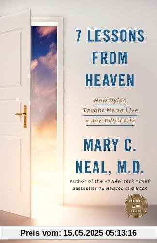 7 Lessons from Heaven: How Dying Taught Me to Live a Joy-Fil