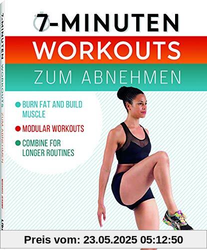 7-MINUTEN-WORKOUTS ZUM ABNEHMEN: Verbrenne Fett und baue Muskulatur auf