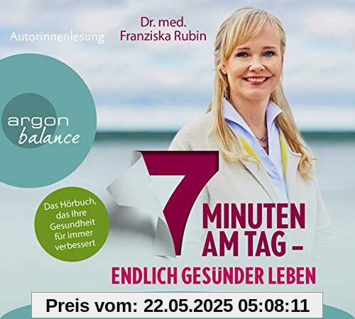 7 Minuten am Tag: Endlich gesünder leben. Das Hörbuch, das Ihre Gesundheit für immer verbessert.