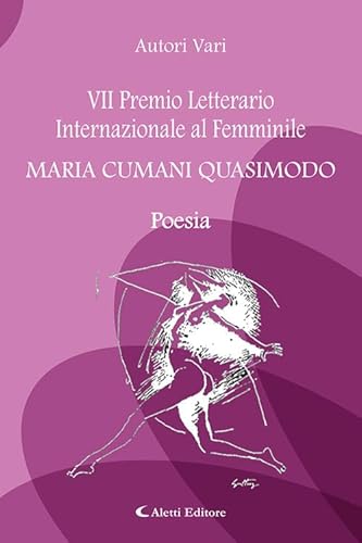 7° Premio Letterario Internazionale al Femminile Maria Cumani Quasimodo. Poesia (Orizzonti) von Aletti editore
