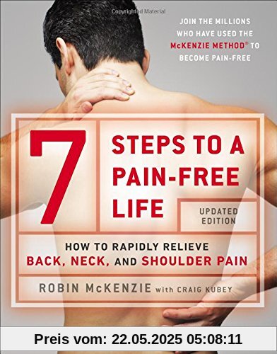 7 Steps to a Pain-Free Life: How to Rapidly Relieve Back, Neck, and Shoulder Pain