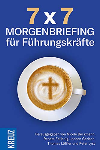 7 x 7 - Morgenbriefing für Führungskräfte von Kreuz Verlag