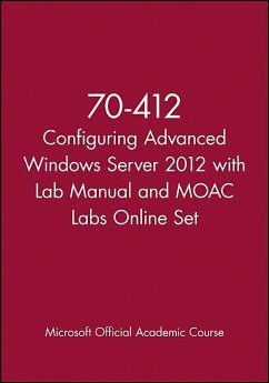 70-412 Configuring Advanced Windows Server 2012 with Lab Manual and MOAC Labs Online Set von John Wiley & Sons Inc