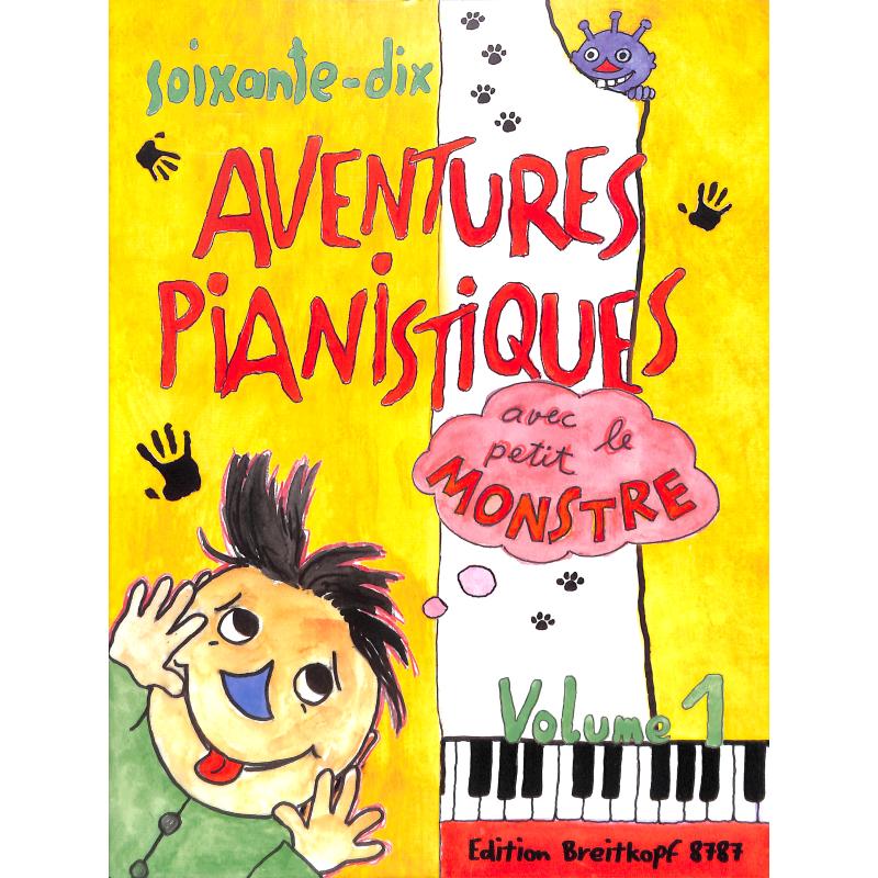 70 aventures pianistiques avec le petit monstre 1 70 aventures pianistiques avec le petit monstre 1