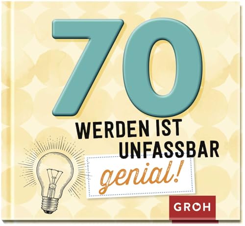 70 werden ist unfassbar genial! (Lustige Geschenkbücher zum runden Geburtstag)