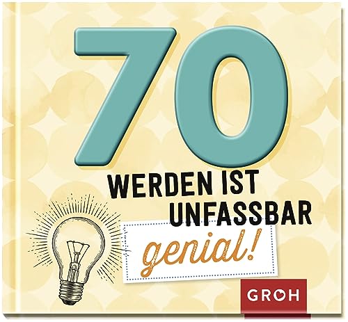 70 werden ist unfassbar genial! (Zum runden Geburtstag (humorig))