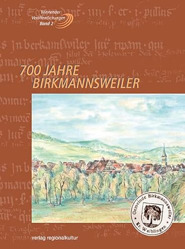 700 Jahre Birkmannsweiler (Winnender Veröffentlichungen) von verlag regionalkultur