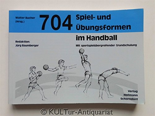704 Spiel- und Übungsformen im Handball: Mit sportspielübergreifender Grundschulung