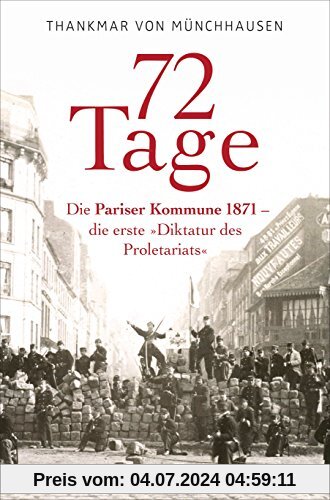 72 Tage: Die Pariser Kommune 1871 - die erste »Diktatur des Proletariats«