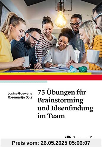 75 Übungen für Brainstorming und Ideenfindung im Team