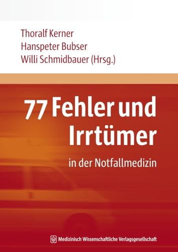 77 Fehler und Irrtümer in der Notfallmedizin 77 Fehler und Irrtümer in der Notfallmedizin