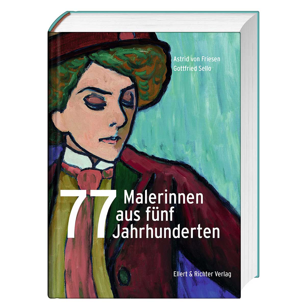 77 Malerinnen aus fünf Jahrhunderten von Ellert & Richter Verlag G