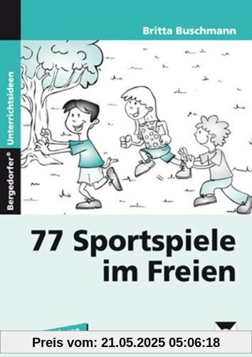 77 Sportspiele im Freien: 1. bis 4. Klasse