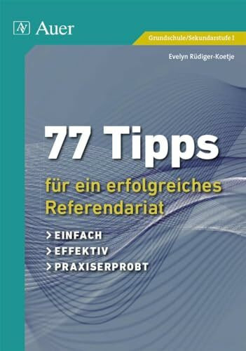 77 Tipps für ein erfolgreiches Referendariat: einfach, effektiv, praxiserprobt (Alle Klassenst... 77 Tipps für ein erfolgreiches Referendariat: einfach, effektiv, praxiserprobt (Alle Klassenst...
