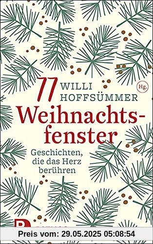 77 Weihnachtsfenster: Geschichten, die das Herz berühren