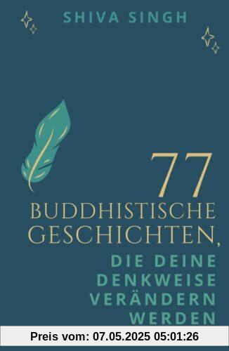 77 buddhistische Geschichten, die deine Denkweise verändern werden (2. Auflage)