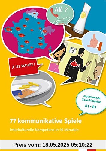 77 kommunikative Spiele: Interkulturelle Kompetenz in 10 Minuten - Französisch: Französische interkulturelle Kompetenz in 10 Minuten . Buch + Online-Angebot