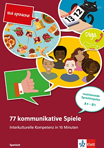 77 kommunikative Spiele: Interkulturelle Kompetenz in 10 Minuten - Spanisch: Interkulturelle Kompetenz in 10 Minuten - Spanisch . Unterrichtshandreichung mit Kopiervorlagen und digitalen Extras von Klett