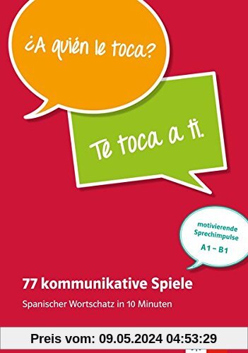 77 kommunikative Spiele: Spanischer Wortschatz in 10 Minuten . Buch + Online-Angebot