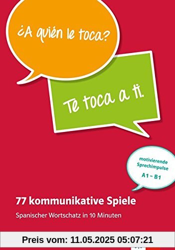 77 kommunikative Spiele: Spanischer Wortschatz in 10 Minuten . Buch + Online-Angebot 77 kommunikative Spiele: Spanischer Wortschatz in 10 Minuten . Buch + Online-Angebot
