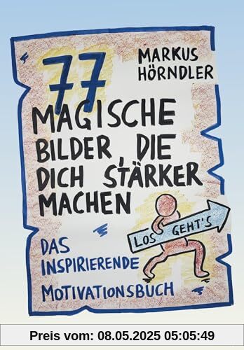 77 magische Bilder, die dich stärker machen: Das inspirierende Motivationsbuch