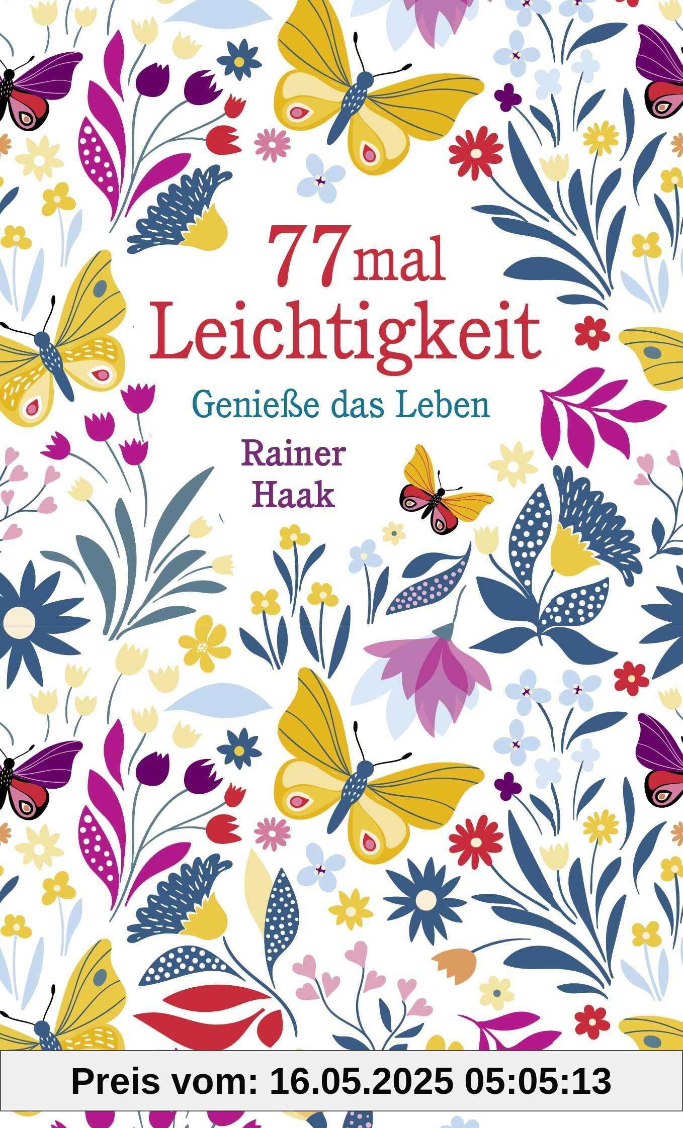 77 mal Leichtigkeit: Genieße das Leben