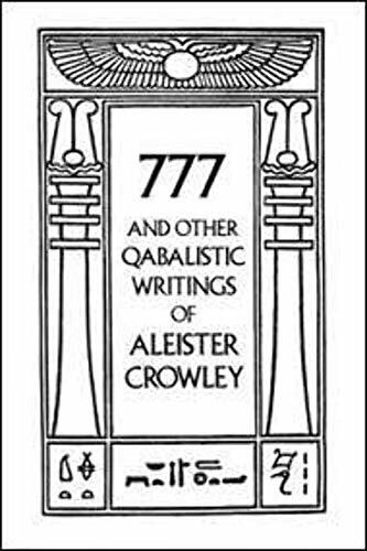 777 And Other Qabalistic Writings of Aleister Crowley 777 And Other Qabalistic Writings of Aleister Crowley