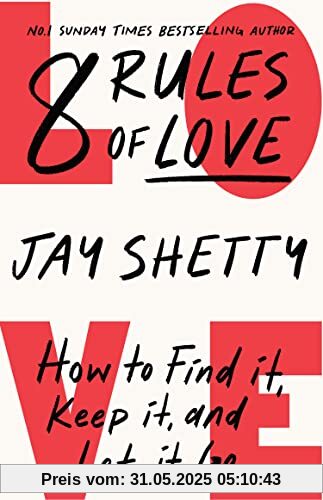 8 Rules of Love: The Sunday Times bestsellling guide on how to find lasting love and enjoy healthy relationships, from the author of Think Like A Monk
