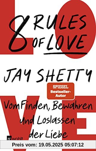 8 Rules of Love: Vom Finden, Bewahren und Loslassen der Liebe