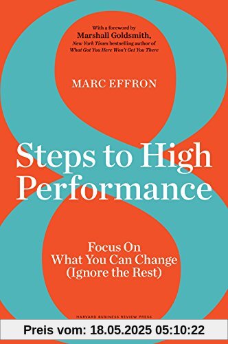 8 Steps to High Performance: Focus on What You Can Change (Ignore the Rest)