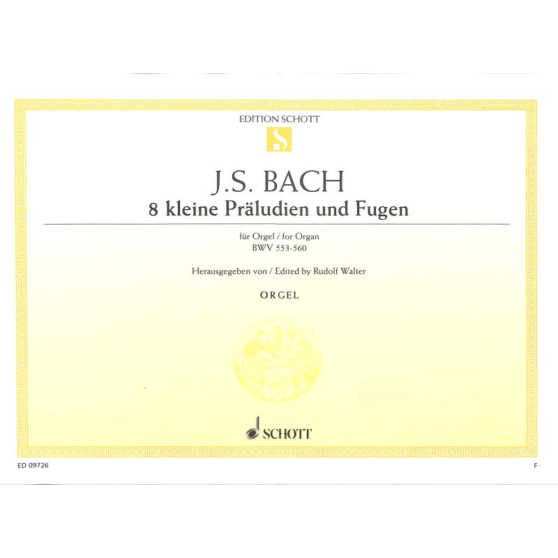 8 kleine Präludien + Fugen BWV 553-560 8 kleine Präludien + Fugen BWV 553-560