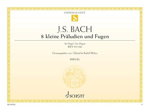 8 kleine Präludien und Fugen: BWV 553-560. Orgel. (Edition Schott Einzelausgabe)