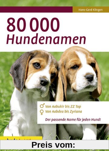 80 000 Hundenamen: Von Aabukir bis ZZ Top. Von Aabdea bis Zyriana. Der passende Namen für jeden Hund