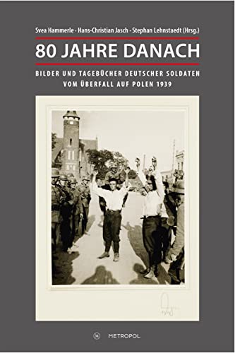 80 Jahre danach: Bilder und Tagebücher deutscher Soldaten vom Überfall auf Polen 1939