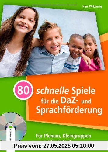 80 schnelle Spiele für die DaZ- und Sprachförderung:  Für Plenum, Kleingruppen und Freiarbeit