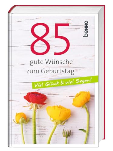 85 gute Wünsche zum Geburtstag: Viel Glück & viel Segen! 85 gute Wünsche zum Geburtstag: Viel Glück & viel Segen! von St. Benno