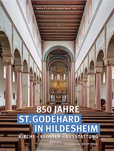 850 Jahre St. Godehard in Hildesheim: Kirche - Kloster - Ausstattung (Schriften des Hornemann Instituts: Herausgegeben von Angela Weyer) von Imhof Verlag