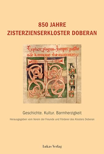850 Jahre Zisterzienserkloster Doberan: Geschichte. Kultur. Barmherzigkeit