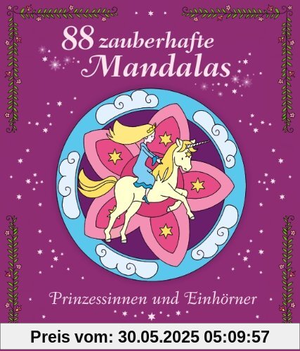 88 zauberhafte Mandalas, Prinzessinnen und Einhörner