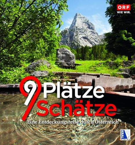 9 Plätze - 9 Schätze (Ausgabe 2017): Band III: Eine Entdeckungsreise durch Österreich