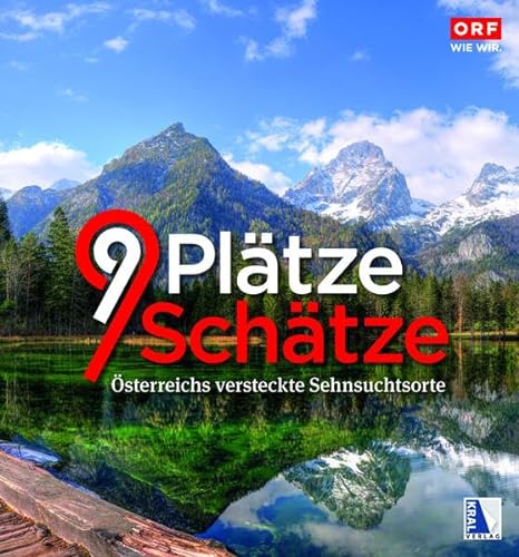 9 Plätze 9 Schätze (Ausgabe 2019): Band V: Österreichs versteckte Sehnsuchtsorte