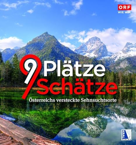 9 Plätze 9 Schätze (Ausgabe 2019): Band V: Österreichs versteckte Sehnsuchtsorte