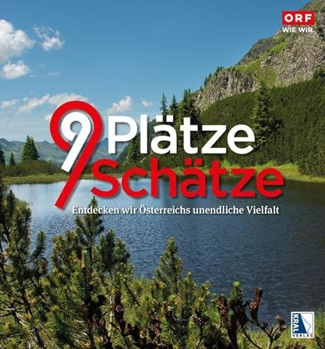 9 Plätze 9 Schätze (Ausgabe 2022): Entdecken wir Österreichs unendliche Vielfalt von KRAL