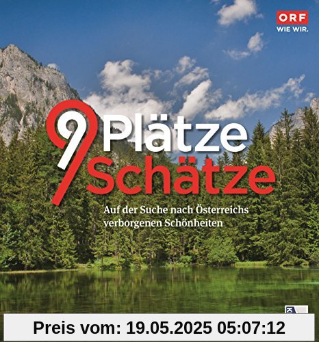 9 Plätze 9 Schätze: Auf den Spuren von Österreichs verborgenen Schönheiten 9 Plätze 9 Schätze: Auf den Spuren von Österreichs verborgenen Schönheiten