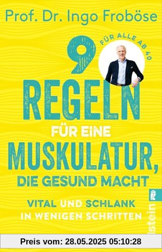 9 Regeln für eine Muskulatur, die gesund macht: Vital und schlank in wenigen Schritten | Die besten Tipps und Übungen zur Stärkung unserer Muskeln, ... Körper und unsere Seele gesund halten.