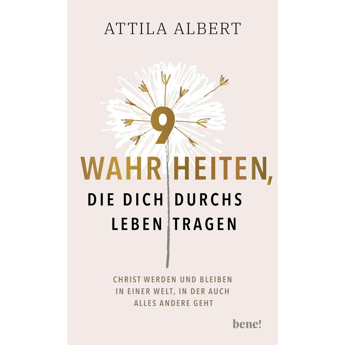 9 Wahrheiten, die dich durchs Leben tragen 9 Wahrheiten, die dich durchs Leben tragen von bene!
