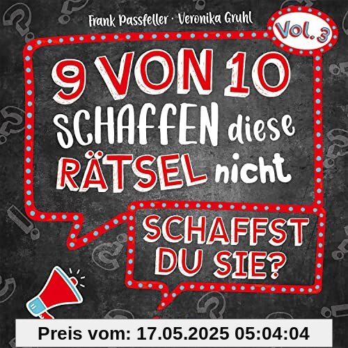 9 von 10 schaffen diese Rätsel nicht - schaffst du sie? - Vol. 3: Rätselbuch der beliebten Reihe mit 30 kniffligen Challenges