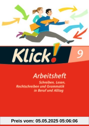 9. Schuljahr - Schreiben, Lesen, Rechtschreiben und Grammatik in Beruf und Alltag: Arbeitsheft mit Lösungen