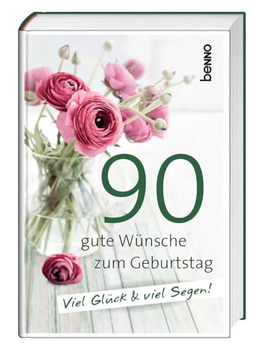 90 gute Wünsche zum Geburtstag: Viel Glück & viel Segen von St. Benno