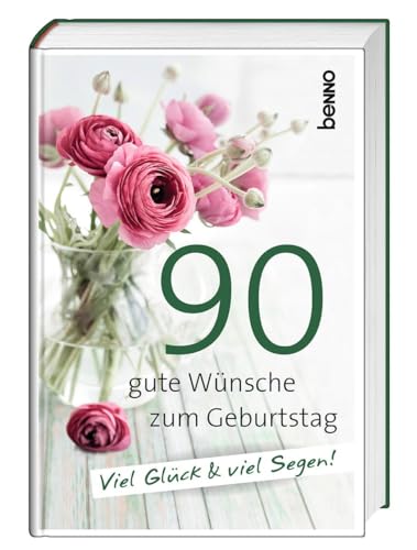 90 gute Wünsche zum Geburtstag: Viel Glück & viel Segen